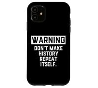 WARNING Don't Make History Repeat Itself Historian Job Major Case for iPhone 11