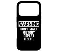 WARNING Don't Make History Repeat Itself Historian Job Major Case for iPhone 17 Pro
