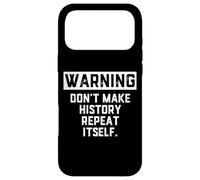 WARNING Don't Make History Repeat Itself Historian Job Major Case for iPhone 17 Pro Max
