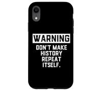 WARNING Don't Make History Repeat Itself Historian Job Major Case for iPhone XR