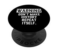 WARNING Don't Make History Repeat Itself Historian Job Major PopSockets Adhesive PopGrip