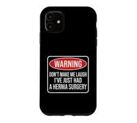 Warning Don't Make Me Laugh I've Just Had A Hernia Surgery Case for iPhone 11
