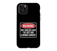 Warning Don't Make Me Laugh I've Just Had A Hernia Surgery Case for iPhone 11 Pro