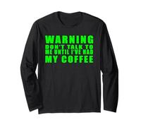 Warning Don't Talk To Me Until I've Had My Coffee Funny Long Sleeve T-Shirt