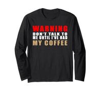 Warning Don't Talk To Me Until I've Had My Coffee Funny Long Sleeve T-Shirt
