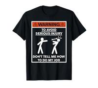 Warning Don't Tell Me How To Do My Job T-Shirt