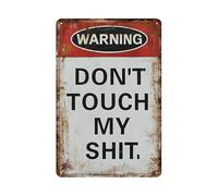 Warning Don'T Touch My Shit Garage Workshop Accessories For Men Metal Sign Weatherproof Metal Tin Sign Rust Free Tin Wall Plaque For Wall Decor Shed Driveway 20X30Cm