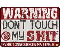 Warning Don't Touch My Shit Vintage Metal tin Sign Funny Art Wall Decorations for Home Man Cave Bedroom Bar Bathroom 8x12 Inch