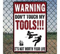 WARNING DONT TOUCH MY TOOLS ITS NOT WORTH YOUR LIFE Rustic Aluminum Wall Art & Metal Tin Sign - 8x12in Vintage Indoor Outdoor Decor for Home, Office, Cafe, Yard & Garden，Farm