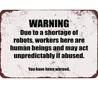 Warning. Due to a Shortage of Robots Metal Tin Sign 8x12 inches