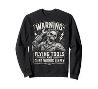 Warning Flying Tools And Cuss Words Likely Mechanic Humor Sweatshirt