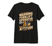 Warning Forklift Operator with an Attitude Work Premium T-Shirt