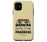 Warning Girls Trip In Progress Vacation Chicago Case for iPhone 11