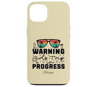 Warning Girls Trip In Progress Vacation Chicago Case for iPhone 13
