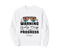 Warning Girls Trip In Progress Vacation Chicago Sweatshirt