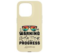 Warning Girls Trip In Progress Vacation Luxembourg Case for iPhone 15 Pro