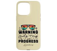 Warning Girls Trip In Progress Vacation Luxembourg Case for iPhone 15 Pro Max