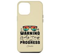 Warning Girls Trip In Progress Vacation Omaha Case for iPhone 12 Pro Max