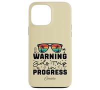 Warning Girls Trip In Progress Vacation Omaha Case for iPhone 13 Pro Max