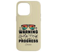 Warning Girls Trip In Progress Vacation Omaha Case for iPhone 14 Pro Max