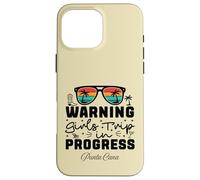 Warning Girls Trip In Progress Vacation Punta Cana Case for iPhone 16 Pro Max