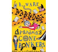 WARNING: Grandma's Gone Bonkers