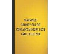 Warning!!! Grumpy Old Git Contains Memory Loss And Flatulence: Funny Gag Notebook Blank Lined Sarcastic Humour Journal For Office Co-workers Adults, ... Gift Idea For Men & Women, Gold Cover Design