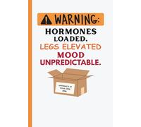 Warning- Hormones Loaded - Legs Elevated - Mood Unpredictable: A Sassy Bed Rest Journal for Moms-to-Be Navigating The Couch Life