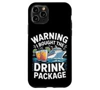 Warning I Bought The Drink Package Cruise Fun Case for iPhone 11 Pro