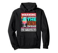 Warning I Bought The Drink Package Dont Intend To Waste It Pullover Hoodie