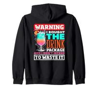 Warning I Bought The Drink Package Dont Intend To Waste It Zip Hoodie