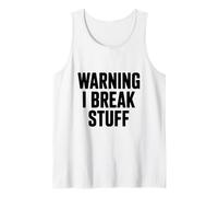 Warning I Break Stuff Hilarious for Clumsy People Tank Top