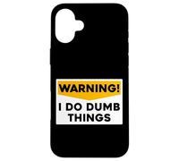 Warning I Do Dumb Things Fun Sarcastic Humor Funny Gag Gifts Case for iPhone 16 Plus