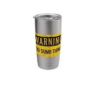 Warning I Do Dumb Things Funny Caution Gag Sign Gift Stainless Steel Insulated Tumbler