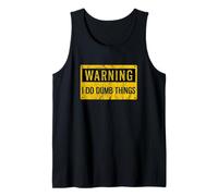 Warning I Do Dumb Things Funny Caution Gag Sign Gift Tank Top