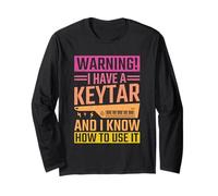 Warning! I Have A Keytar and I Know How to Use It Long Sleeve T-Shirt