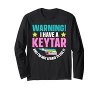 Warning! I Have A Keytar and I Know How to Use It Long Sleeve T-Shirt