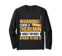 Warning! I Have A Theremin and I Know How to Use It Long Sleeve T-Shirt
