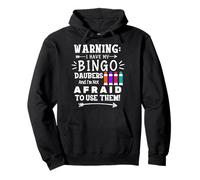 Warning I Have My Bingo Daubers and Not Afraid To Use Them Pullover Hoodie