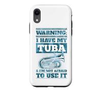 Warning I Have My Tuba and I'm Not Afraid to Use It Case for iPhone XR