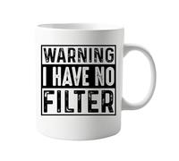Warning I Have No Filter Funny Coffee Mug - Hilarious 11oz Ceramic Mug for Tea, Coffee, and Hot Drinks - Bold and Sarcastic Humour for Home, Office, and Daily Use - Witty Gift for Coffee Lovers