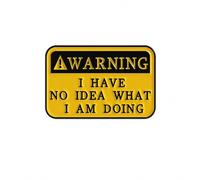 Warning I Have No Idea What I Am Doing Enamel Pin Badge - Funny Yellow Warning Sign Lapel Pin, Novelty Brooch for Jackets, Backpacks, Hats, Bags & Gifts