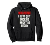 Warning I Just Quit Smoking I Might Be Bitchy - Funny Pullover Hoodie