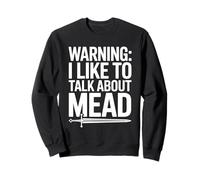 Warning I Like To Talk About Mead Sweatshirt