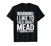 Warning I Like to Talk About Mead T-Shirt