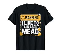 Warning! I Like to Talk About Mead T-Shirt Funny Bar T-Shirt
