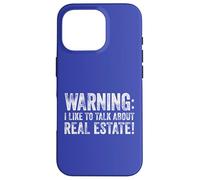 Warning I Like To Talk About Real Estate! Case for iPhone 16 Pro