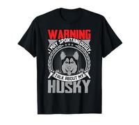 Warning I May Spontaneously Talk About My Husky T-Shirt