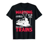 Warning: I May Spontaneously Talk About Trains T-Shirt
