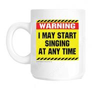 Warning I May Start Singing at Any Time Novelty Fun Mug